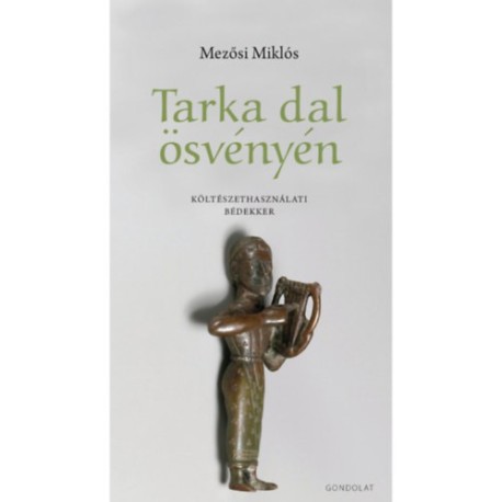 Mezősi Miklós: Tarka dal ösvényén - Költészethasználati bédekker