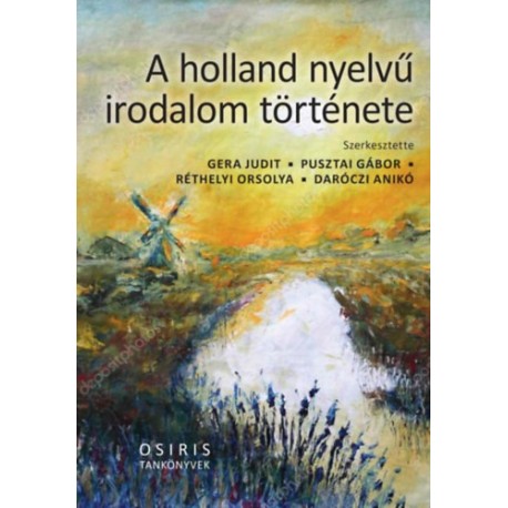 Gera Judit, Pusztai Gábor, Réthelyi Orsolya, Daróczi Anikó: A holland nyelvű irodalom története