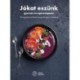 Jókat eszünk - gyorsan és egészségesen - 120 egyszerű és fi nom recept az egész családnak