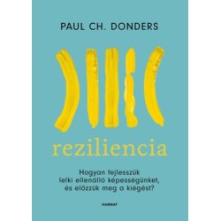 Paul Donders: Reziliencia - Hogyan fejlesszük lelki ellenálló képességünket és előzzük meg a kiégést?