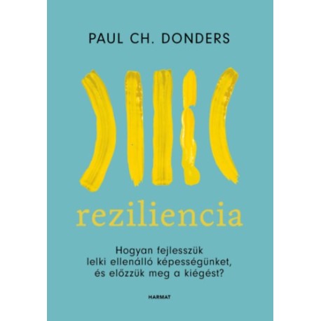 Paul Donders: Reziliencia - Hogyan fejlesszük lelki ellenálló képességünket és előzzük meg a kiégést?