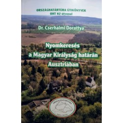 Dr. Cserhalmi Dorottya: Nyomkeresés a Magyar Királyság határán Ausztriában