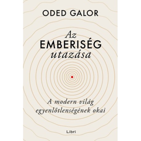 Oded Galor: Az emberiség utazása - A modern világ egyenlőtlenségének okai
