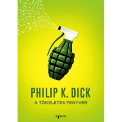 Philip K. Dick: A tökéletes fegyver