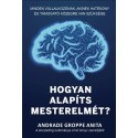 Andrade G. Anita: Hogyan alapíts mesterelmét? - Minden vállalkozónak, akinek hatékony és támogató közegre van szüksége