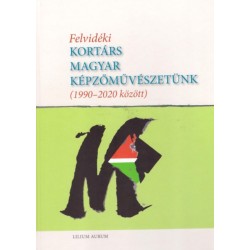 Felvidéki kortárs magyar képzőművészetünk (1990-2020 között)
