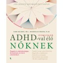 Sari Solden, Michelle Frank: Útmuató ADHD-val élő nőknek - Fogadd el a különbözőséget, élj merészen, és törj át a korlátokon!