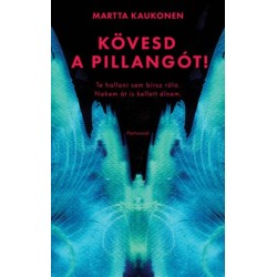 Martta Kaukonen: Kövesd a pillangót! - Te hallani sem bírsz róla. Nekem át is kellett élnem.