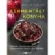 Király Ágnes, Horváth Judit: Fermentált konyha - Több mint 100 recept erjesztett alapanyagokból a reggelitől a vacsoráig