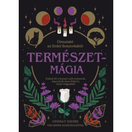 Lindsay Squire: Természetmágia - Útmutató az Erdei Boszorkától