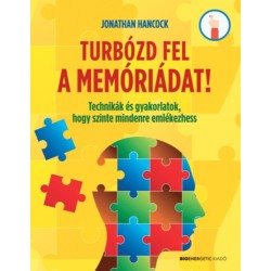 Jonathan Hancock: Turbózd fel a memóriádat! - Technikák és gyakorlatok, hogy szinte mindenre emlékezhess