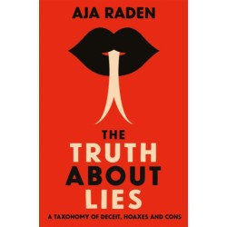 Aja Raden: The Truth About Lies - A Taxonomy of Deceit, Hoaxes and Cons