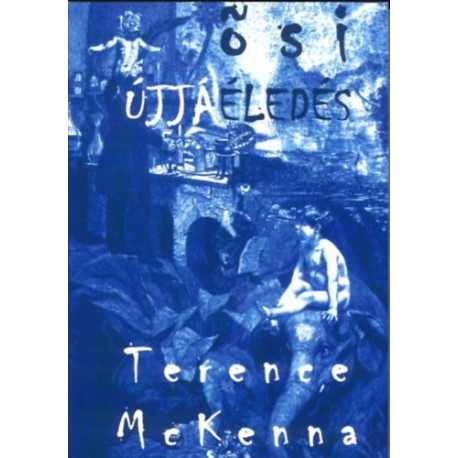 Terence McKenna: Ősi Újjáéledés