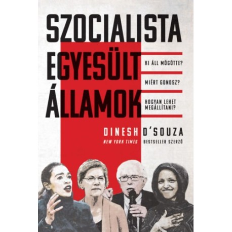 Dinesh D'Souza: Szocialista Egyesült Államok - Ki áll mögötte? Miért gonosz? Hogyan lehet megállítani?
