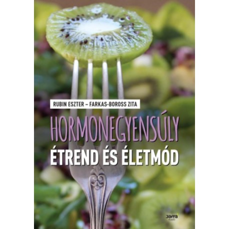 Rubin Eszter, Farkas-Boross Zita: Hormonegyensúly étrend és életmód