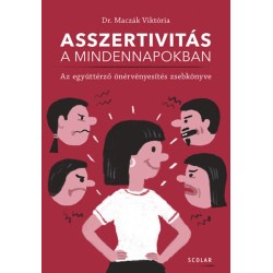 Dr. Maczák Viktória: Asszertivitás a mindennapokban - Az együttérző önérvényesítés zsebkönyve