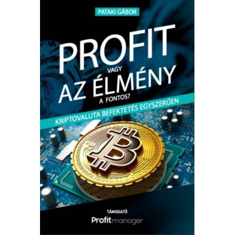 Pataki Gábor: Profit vagy az élmény a fontos? - Kriptovaluta befektetés egyszerűen