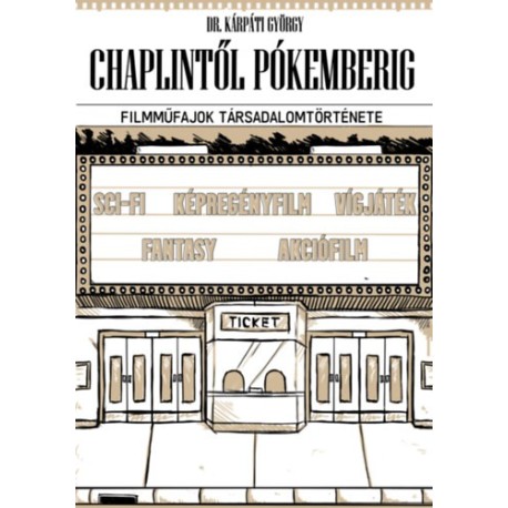Dr. Kárpáti György: Chaplintől Pókemberig - Filmműfajok társadalomtörténete