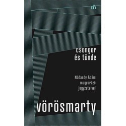 Vörösmarty Mihály: Csongor és Tünde - Nádasdy Ádám magyarázó jegyzeteivel