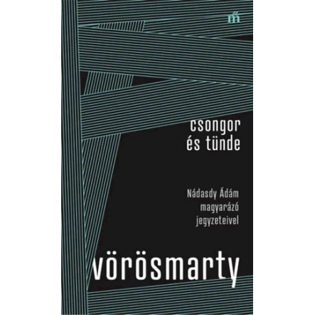 Vörösmarty Mihály: Csongor és Tünde - Nádasdy Ádám magyarázó jegyzeteivel