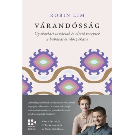Robin Lim: Várandósság - Gyakorlati tanácsok és éltető receptek a babavárás időszakára