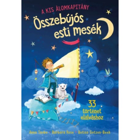 Anna Taube, Barbara Rose: A kis álomkapitány - Összebújós esti mesék - 33 történet elalváshoz