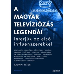 Radnai Péter: A magyar televíziózás legendái - Interjúk az első influenszerekkel
