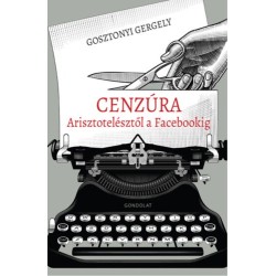 Gosztonyi Gergely: Cenzúra Arisztotelésztől a Facebookig
