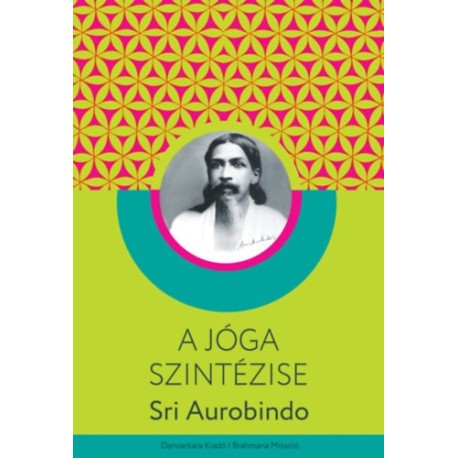 Sri Aurobindo: A jóga szintézise