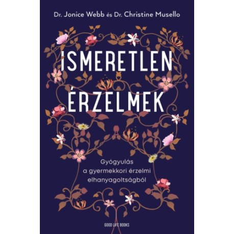 Dr. Jonice Webb: Ismeretlen érzelmek - Gyógyulás a gyermekkori érzelmi elhanyagoltságból