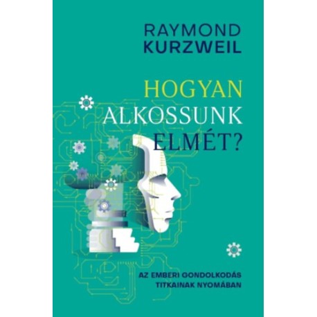 Raymond Kurzweil: Hogyan alkossunk elmét?