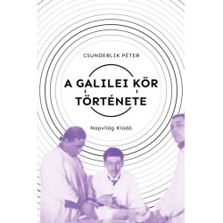 Csunderlik Péter: A Galilei Kör története - Szabadgondolkodók a századelő Magyarországán (1900-1919)