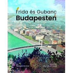 Trogmayer Éva: Frida és Gubanc Budapesten