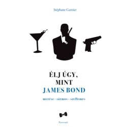 Stéphane Garnier: Élj úgy, mint James Bond