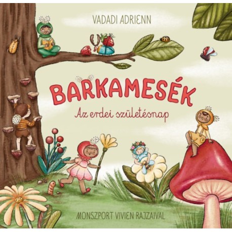 Vadadi Adrienn: Barkamesék - Az erdei szülinap