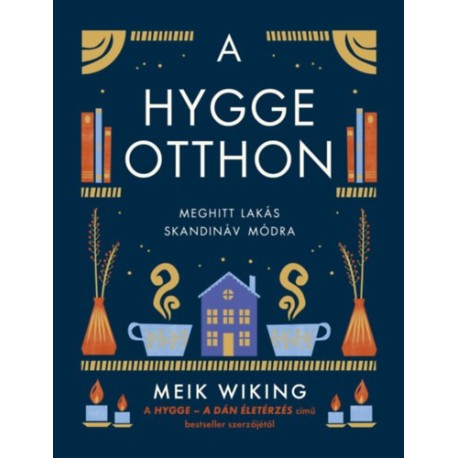 Meik Wiking: A hygge otthon - Meghitt lakás skandináv módra