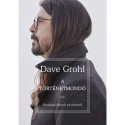 Dave Grohl: A történetmondó - Emlékek életről és zenéről