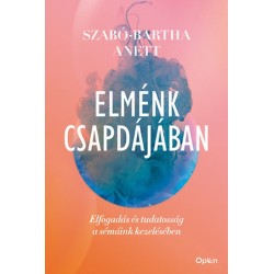 Szabó-Bartha Anett: Elménk csapdájában - Elfogadás és tudatosság a sémáink kezelésében