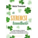 Nick Trenton: A szerencse tanulható - Vedd kezedbe a sorsod, lásd meg a lehetőségeket, hogy rád találjon a boldogság és a siker