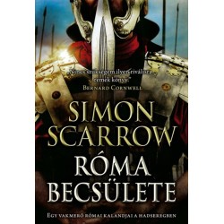 Simon Scarrow: Róma becsülete - Egy vakmerő római kalandjai a hadseregben