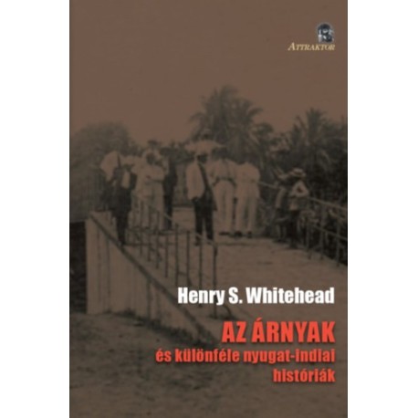 Henry S. Whitehead: Az árnyak - ÉS KÜLÖNFÉLE NYUGAT-INDIAI HISTÓRIÁK