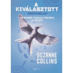 Suzanne Collins: A kiválasztott - Az Éhezők Viadala-trilógia 3. kötete