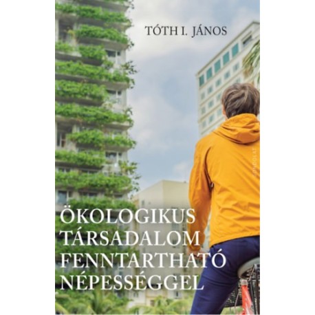 Tóth I. János: Ökologikus társadalom fenntartható népességgel