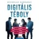 Nicholas Kardaras: Digitális téboly - Mentális egészség és közösségi média, avagy mit tehetünk az ép elménkért