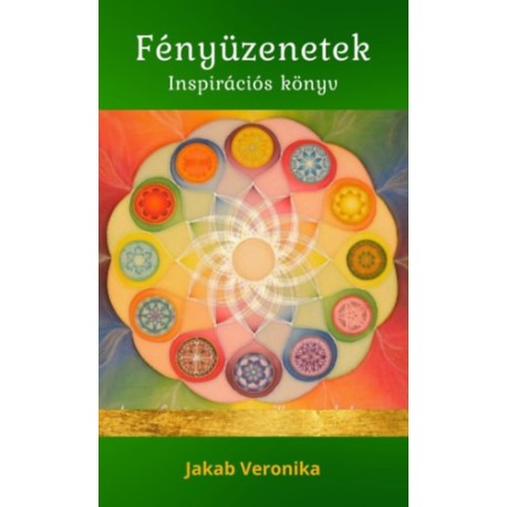 Jakab Veronika: Fényüzenetek - Inspirációs könyv