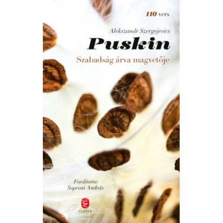 Alexander Szergejevics Puskin: Szabadság árva magvetője - 110 vers