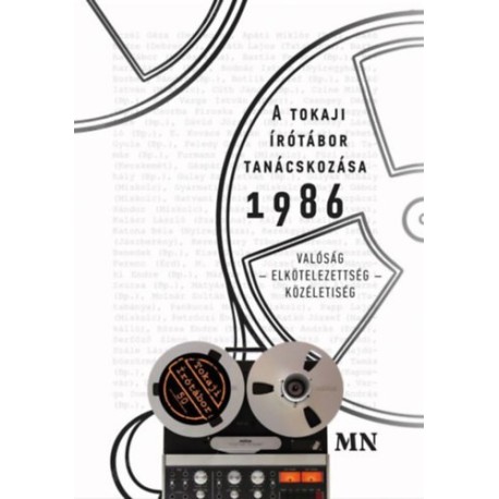 A tokaji írótábor tanácskozása 1986 - Valóság - Elkötelezettség - Közéletiség