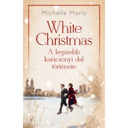 Michelle Marly: White Christmas - A legszebb karácsonyi dal története