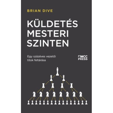 Brian Dive: Küldetés mesteri szinten - Egy százéves vezetői titok feltárása