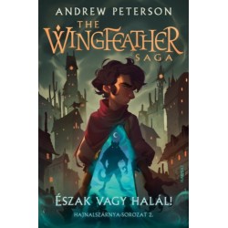 Andrew Peterson: Észak vagy halál! - Hajnalszárnya-sorozat 2. kötet